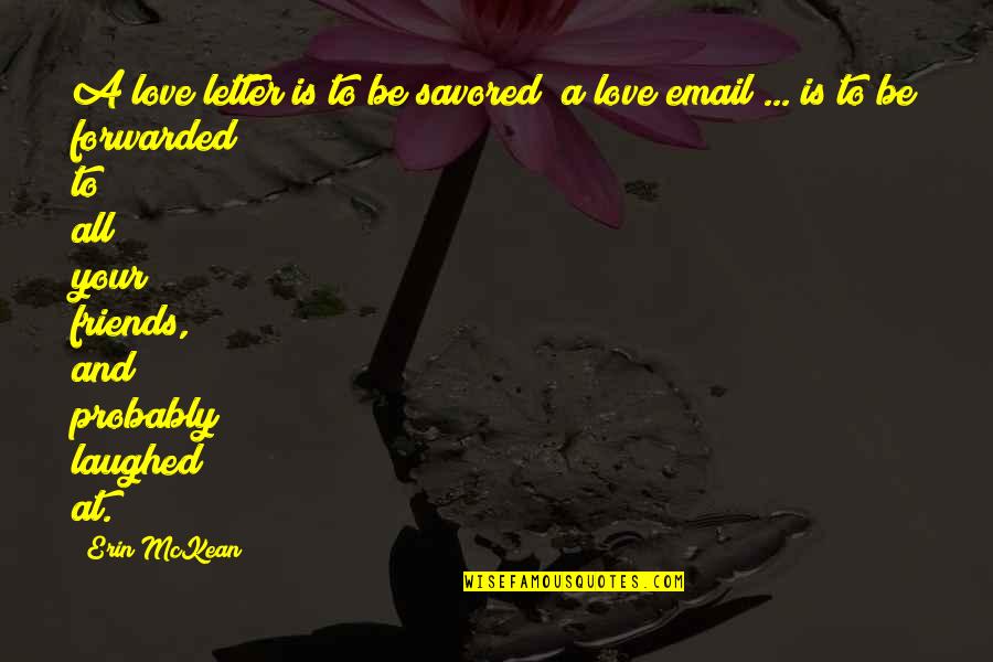 Fergus Anckorn Quotes By Erin McKean: A love letter is to be savored; a