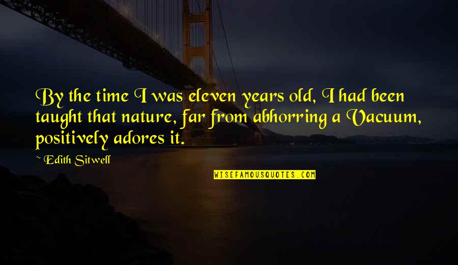 Fergus Mccann Quotes By Edith Sitwell: By the time I was eleven years old, Fergus Mccann Quotes By Edith Sitwell: By the time I was eleven years old,