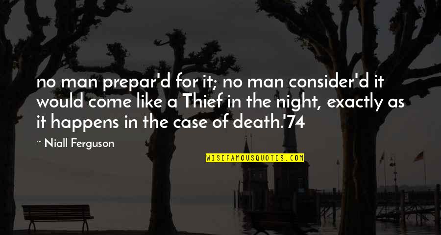 Ferguson Case Quotes By Niall Ferguson: no man prepar'd for it; no man consider'd