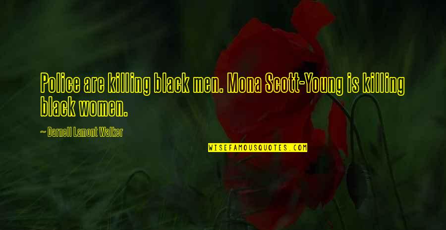 Ferguson Police Brutality Quotes By Darnell Lamont Walker: Police are killing black men. Mona Scott-Young is