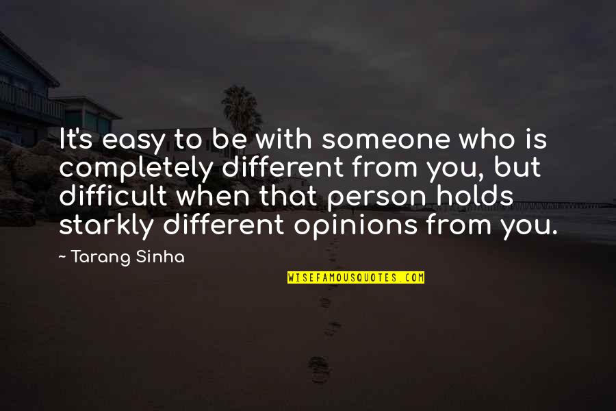 Ferhat Abbas Quotes By Tarang Sinha: It's easy to be with someone who is