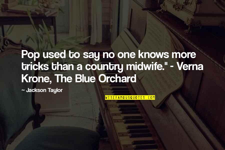 Ferhatile Quotes By Jackson Taylor: Pop used to say no one knows more Ferhatile Quotes By Jackson Taylor: Pop used to say no one knows more