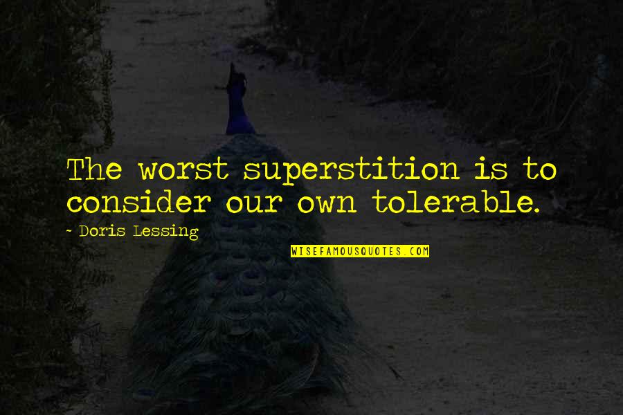 Feriale Italian Quotes By Doris Lessing: The worst superstition is to consider our own