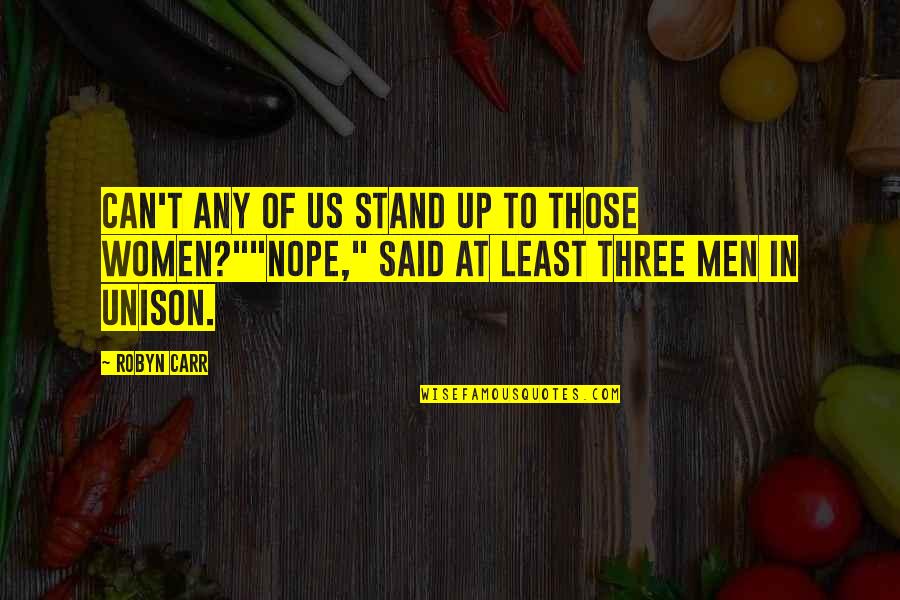 Fericirea Trece Quotes By Robyn Carr: Can't any of us stand up to those