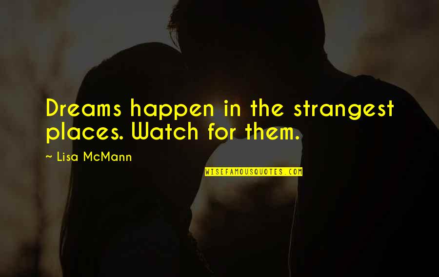 Feride Full Quotes By Lisa McMann: Dreams happen in the strangest places. Watch for