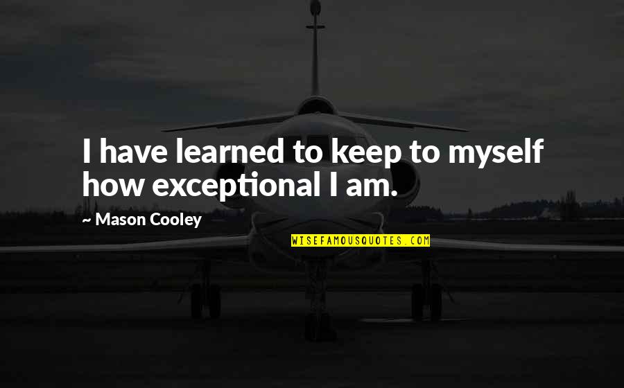 Feridun Karakaya Quotes By Mason Cooley: I have learned to keep to myself how