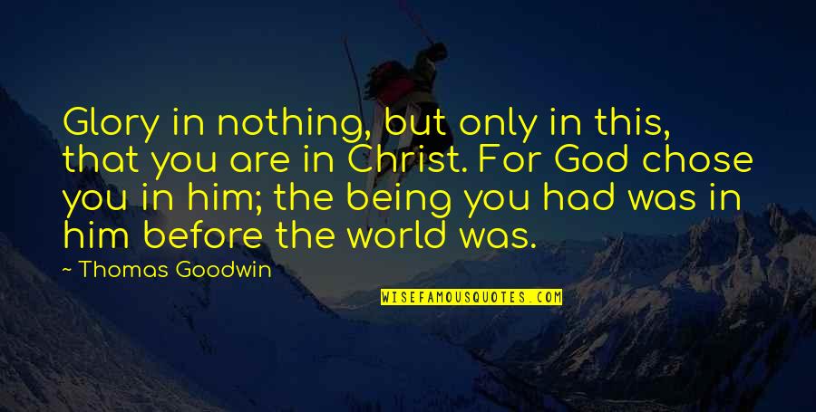 Ferie Zimowe Quotes By Thomas Goodwin: Glory in nothing, but only in this, that