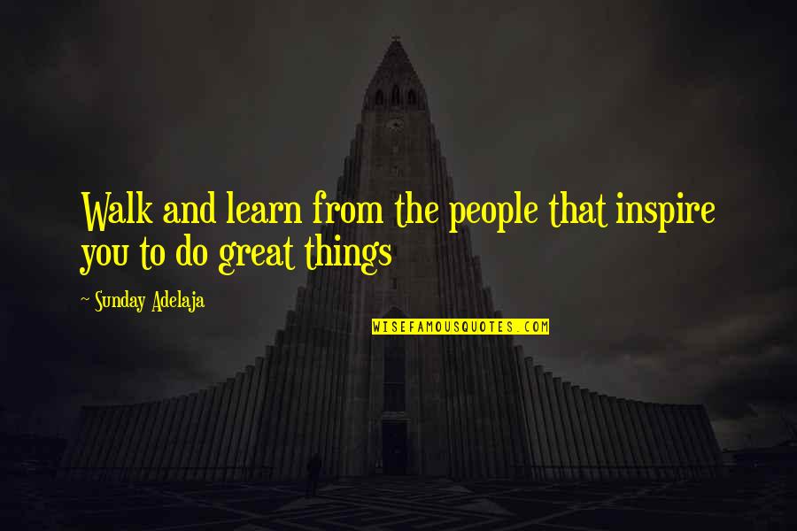 Ferir Sinonimo Quotes By Sunday Adelaja: Walk and learn from the people that inspire Ferir Sinonimo Quotes By Sunday Adelaja: Walk and learn from the people that inspire