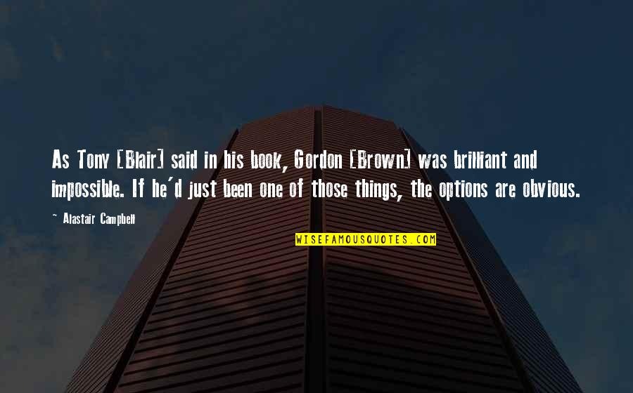 Ferit Aslan Quotes By Alastair Campbell: As Tony [Blair] said in his book, Gordon