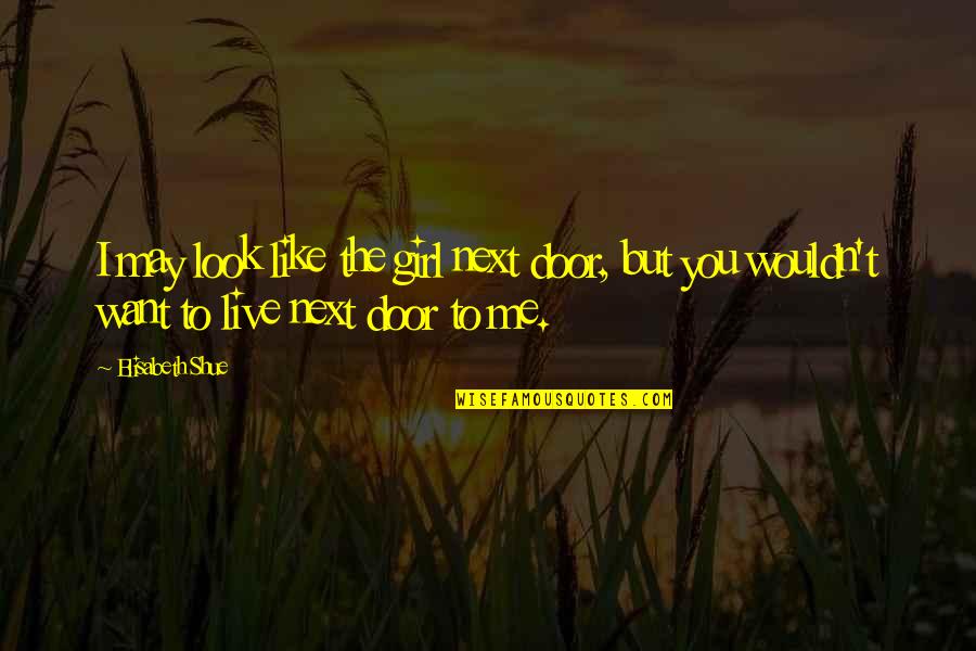 Ferkous Site Quotes By Elisabeth Shue: I may look like the girl next door,
