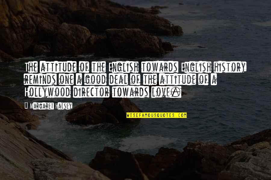 Ferkous Site Quotes By Margaret Halsey: The attitude of the English towards English history Ferkous Site Quotes By Margaret Halsey: The attitude of the English towards English history