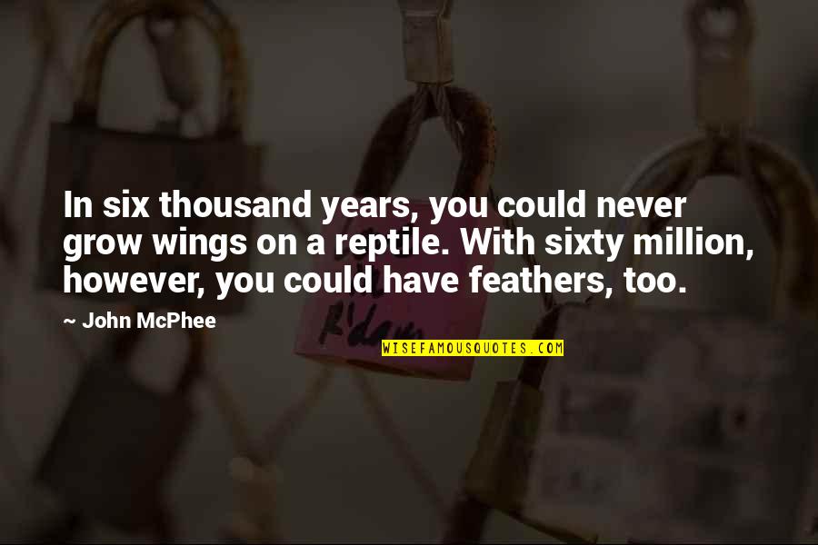 Ferkous Vs Belhadj Quotes By John McPhee: In six thousand years, you could never grow
