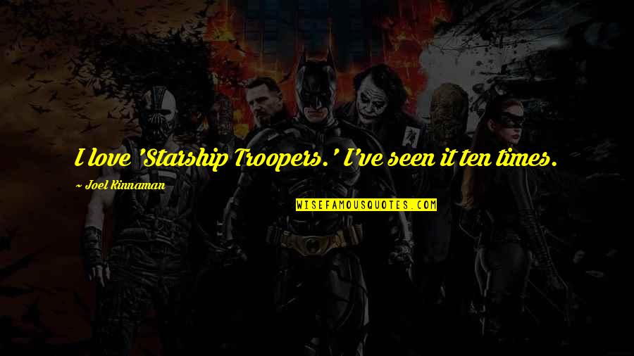 Ferlitos Menu Quotes By Joel Kinnaman: I love 'Starship Troopers.' I've seen it ten