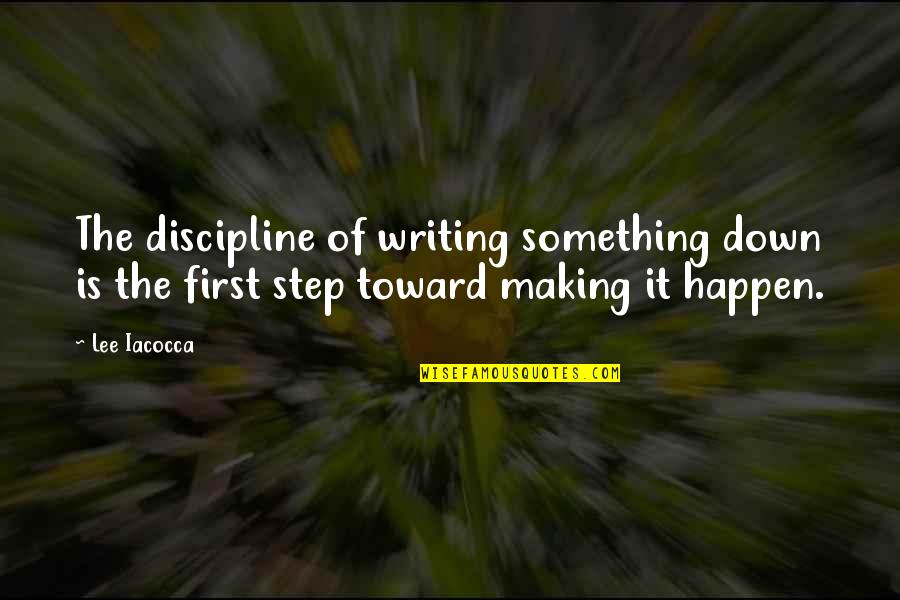Ferlyn Husky Quotes By Lee Iacocca: The discipline of writing something down is the