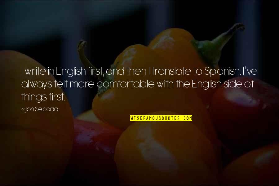 Ferman Dodge Quotes By Jon Secada: I write in English first, and then I Ferman Dodge Quotes By Jon Secada: I write in English first, and then I