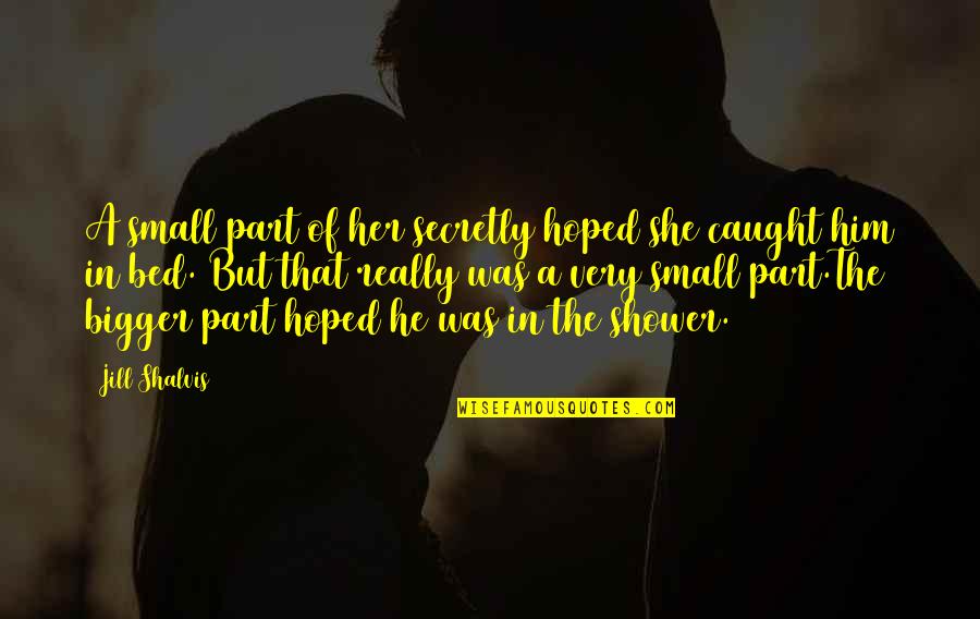 Fermanian Business Quotes By Jill Shalvis: A small part of her secretly hoped she