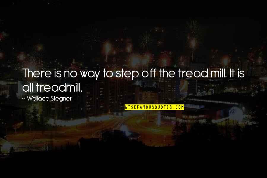 Fermata Music Academy Quotes By Wallace Stegner: There is no way to step off the Fermata Music Academy Quotes By Wallace Stegner: There is no way to step off the