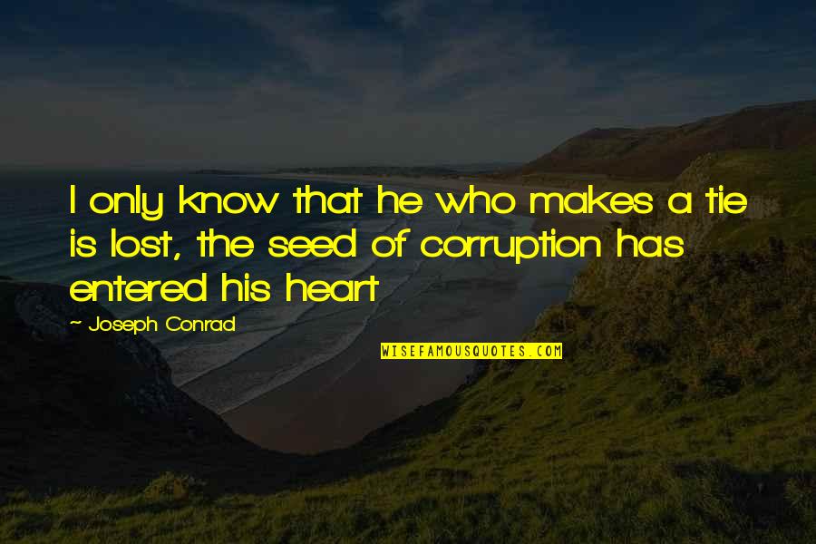 Fermate Quotes By Joseph Conrad: I only know that he who makes a