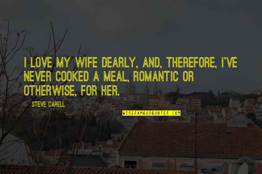 Fermenting Crock Quotes By Steve Carell: I love my wife dearly, and, therefore, I've Fermenting Crock Quotes By Steve Carell: I love my wife dearly, and, therefore, I've