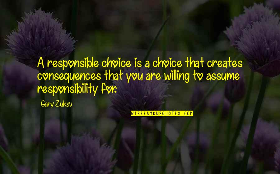 Fermer Conjugation Quotes By Gary Zukav: A responsible choice is a choice that creates Fermer Conjugation Quotes By Gary Zukav: A responsible choice is a choice that creates
