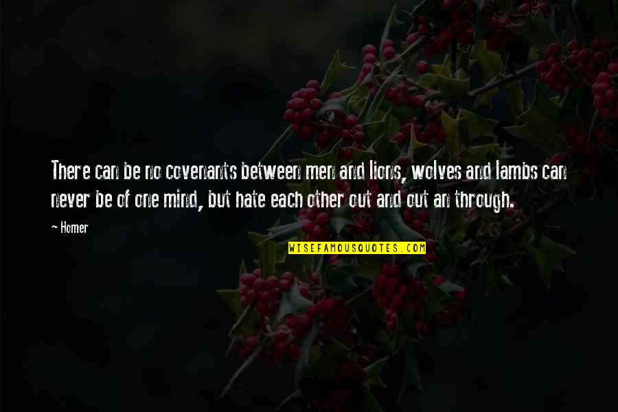 Fermetures 2000 Quotes By Homer: There can be no covenants between men and