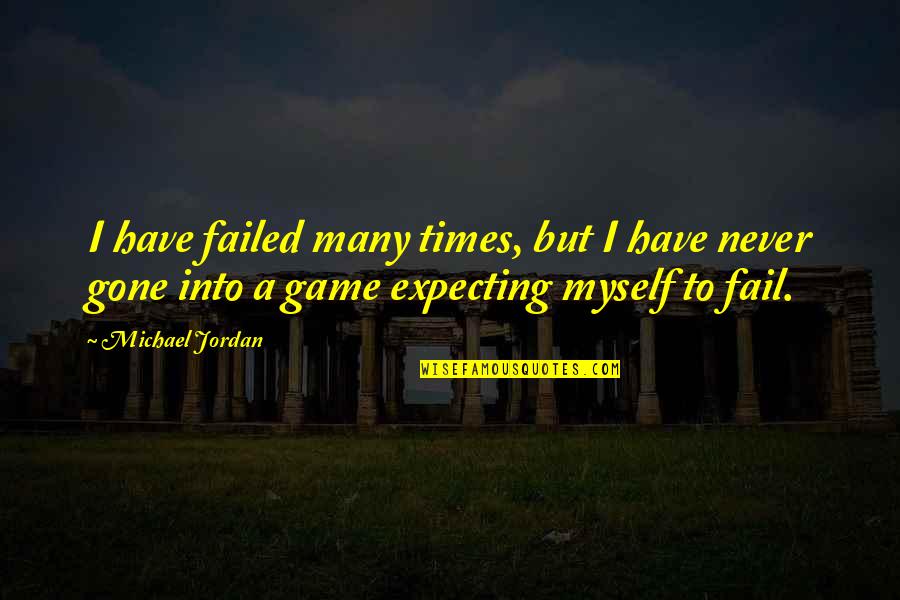Fermisht Quotes By Michael Jordan: I have failed many times, but I have