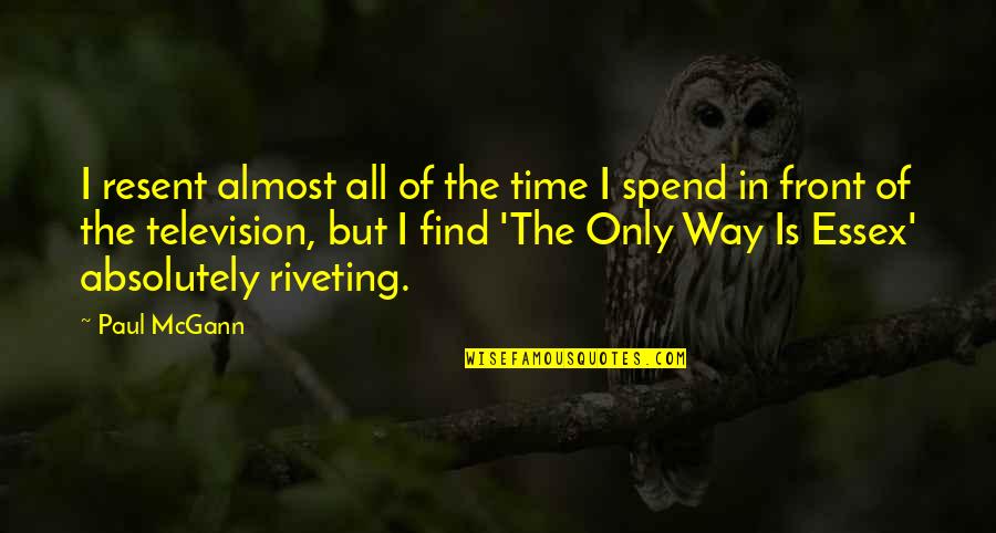 Fern Gully Batty Quotes By Paul McGann: I resent almost all of the time I Fern Gully Batty Quotes By Paul McGann: I resent almost all of the time I