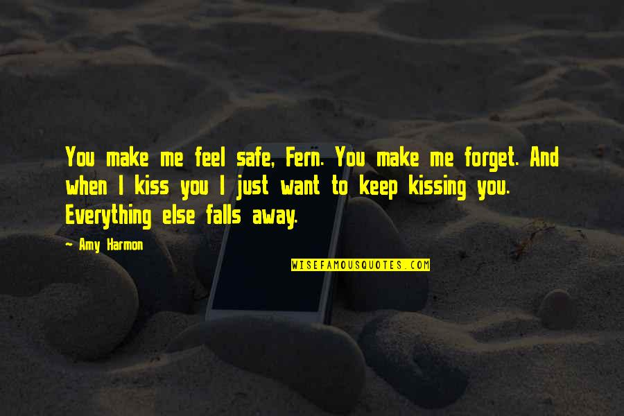 Fern Quotes By Amy Harmon: You make me feel safe, Fern. You make