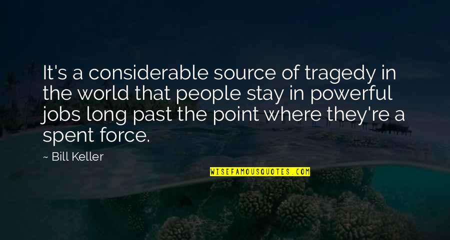 Fernanda Young Quotes By Bill Keller: It's a considerable source of tragedy in the