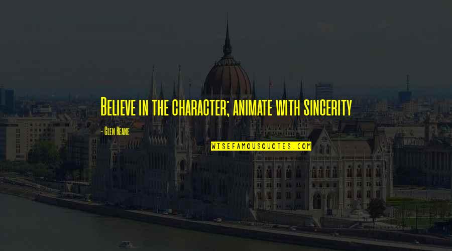 Fernande Olivier Quotes By Glen Keane: Believe in the character; animate with sincerity