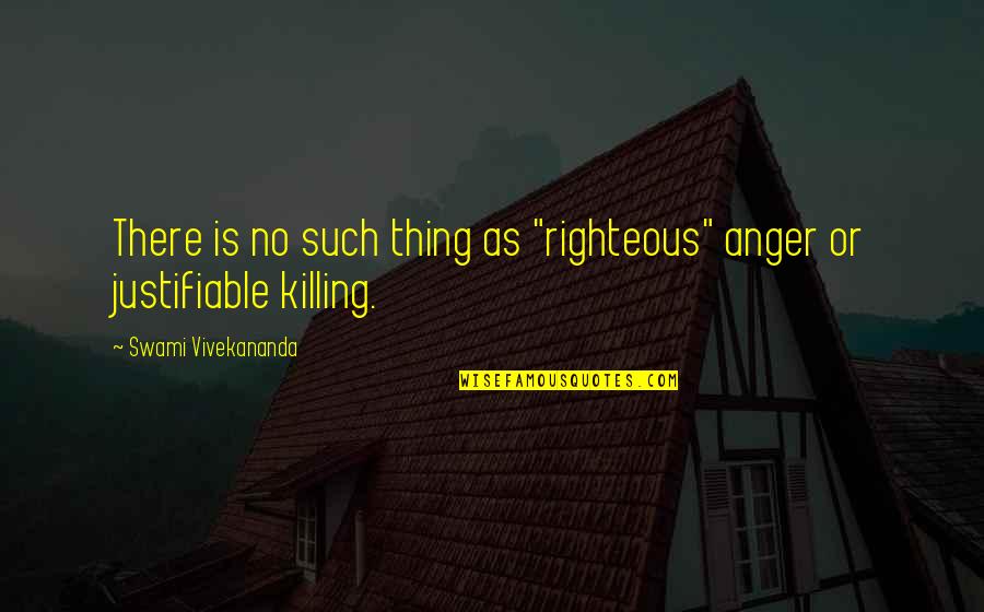 Fernandina Beach Quotes By Swami Vivekananda: There is no such thing as "righteous" anger