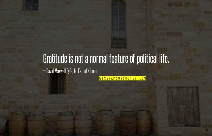 Fernandinho Quotes By David Maxwell Fyfe, 1st Earl Of Kilmuir: Gratitude is not a normal feature of political