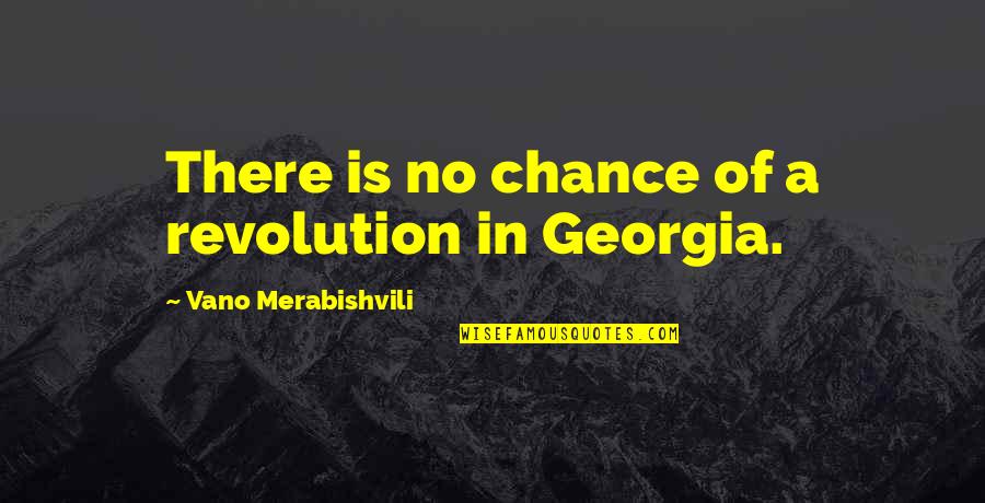 Fernandinho Quotes By Vano Merabishvili: There is no chance of a revolution in