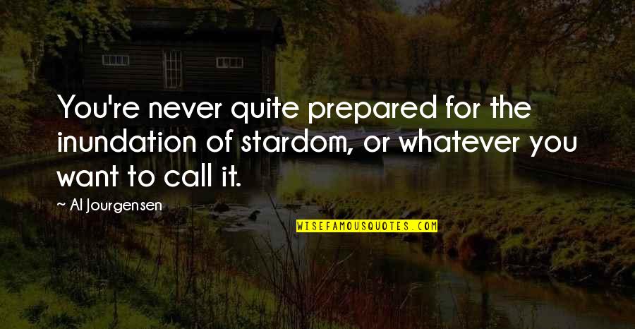 Fernando Wood Quotes By Al Jourgensen: You're never quite prepared for the inundation of