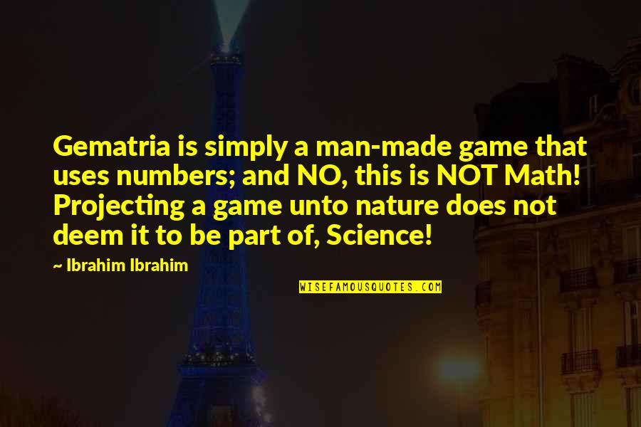 Ferncloud Quotes By Ibrahim Ibrahim: Gematria is simply a man-made game that uses