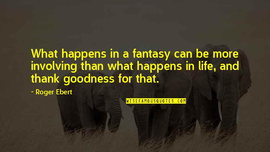 Ferner Jacobsen Quotes By Roger Ebert: What happens in a fantasy can be more