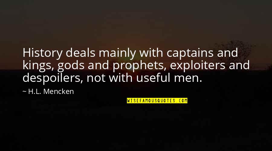 Fernez Baudour Quotes By H.L. Mencken: History deals mainly with captains and kings, gods