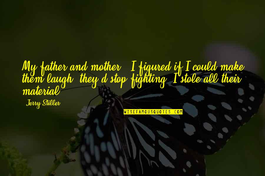 Fernicola Md Quotes By Jerry Stiller: My father and mother - I figured if Fernicola Md Quotes By Jerry Stiller: My father and mother - I figured if