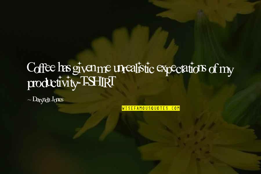 Ferns N Petals Good Morning Quotes By Darynda Jones: Coffee has given me unrealistic expectations of my