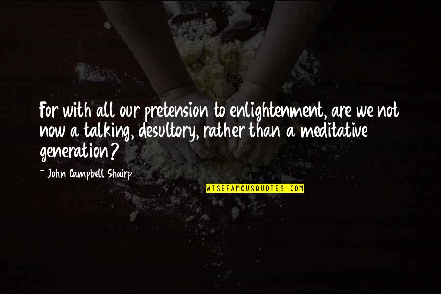 Fernstrum Gridcooler Quotes By John Campbell Shairp: For with all our pretension to enlightenment, are