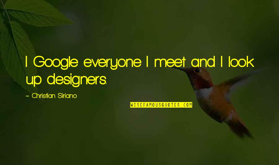 Fernweh Quotes By Christian Siriano: I Google everyone I meet and I look