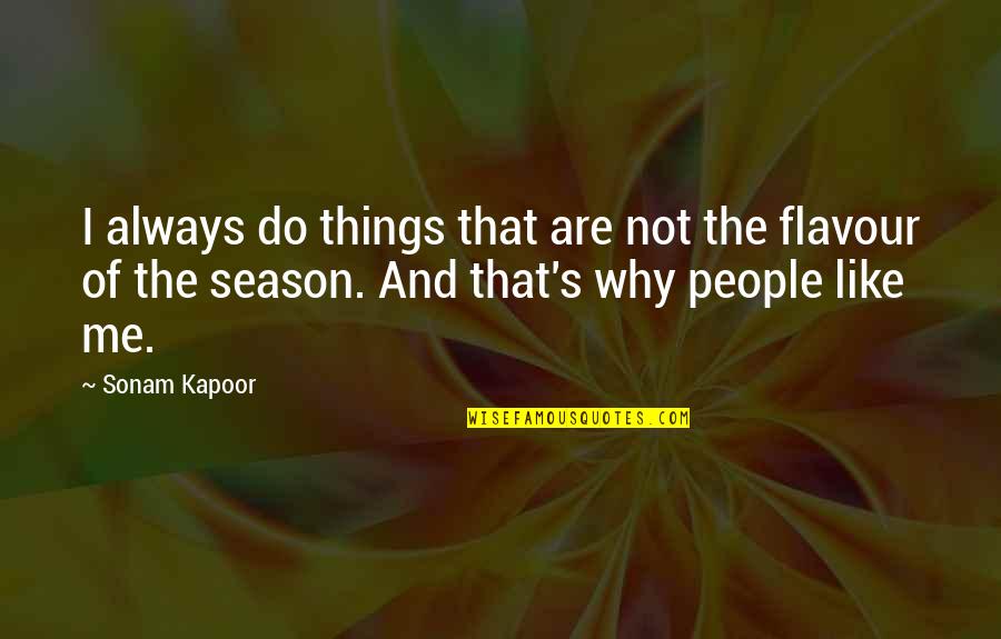 Fernweh Quotes By Sonam Kapoor: I always do things that are not the
