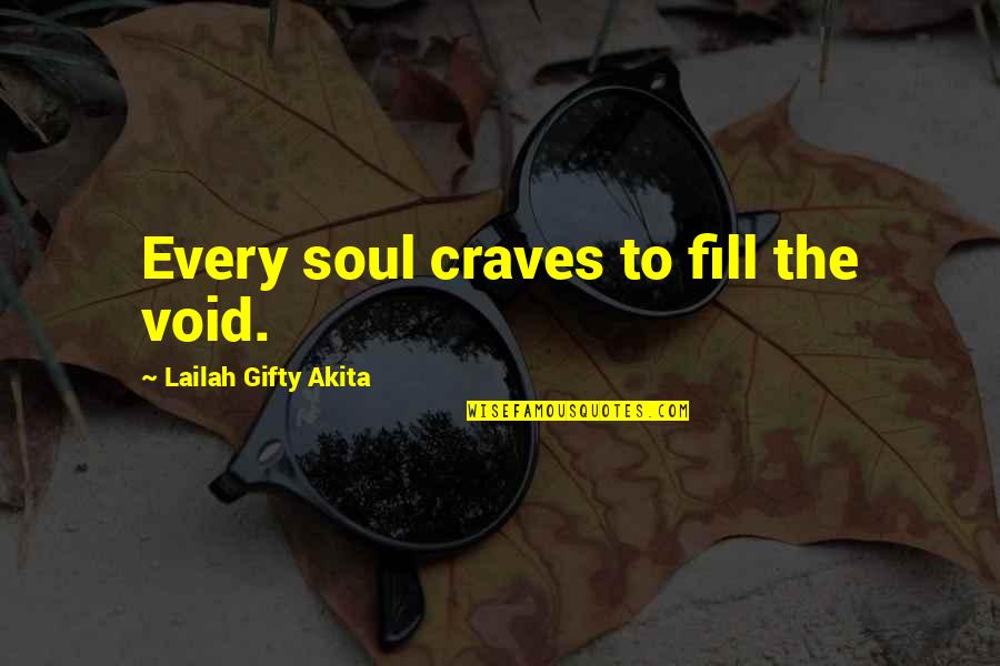 Feroce Sunglasses Quotes By Lailah Gifty Akita: Every soul craves to fill the void.