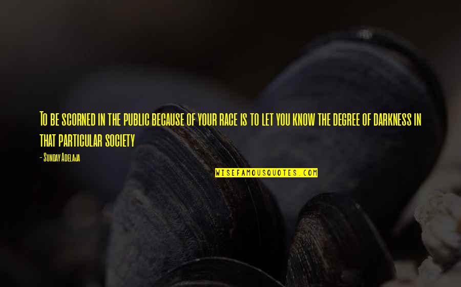 Feroces Fortuna Quotes By Sunday Adelaja: To be scorned in the public because of Feroces Fortuna Quotes By Sunday Adelaja: To be scorned in the public because of