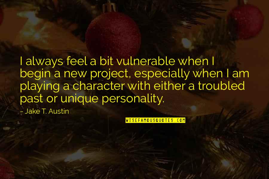 Ferocia Coutura Quotes By Jake T. Austin: I always feel a bit vulnerable when I