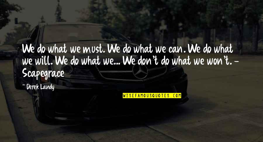 Ferociously Synonym Quotes By Derek Landy: We do what we must. We do what Ferociously Synonym Quotes By Derek Landy: We do what we must. We do what