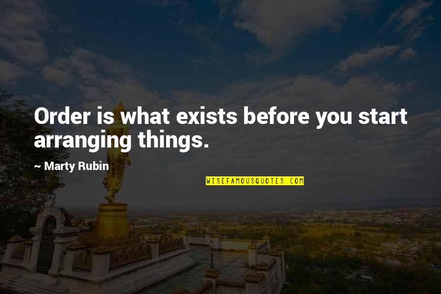 Ferociously Synonym Quotes By Marty Rubin: Order is what exists before you start arranging Ferociously Synonym Quotes By Marty Rubin: Order is what exists before you start arranging