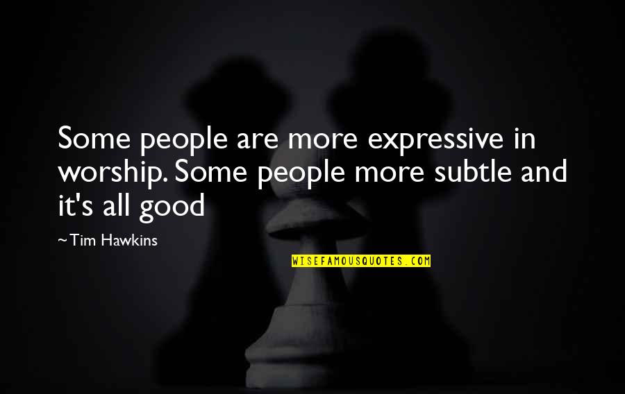 Feronia Digital Planner Quotes By Tim Hawkins: Some people are more expressive in worship. Some
