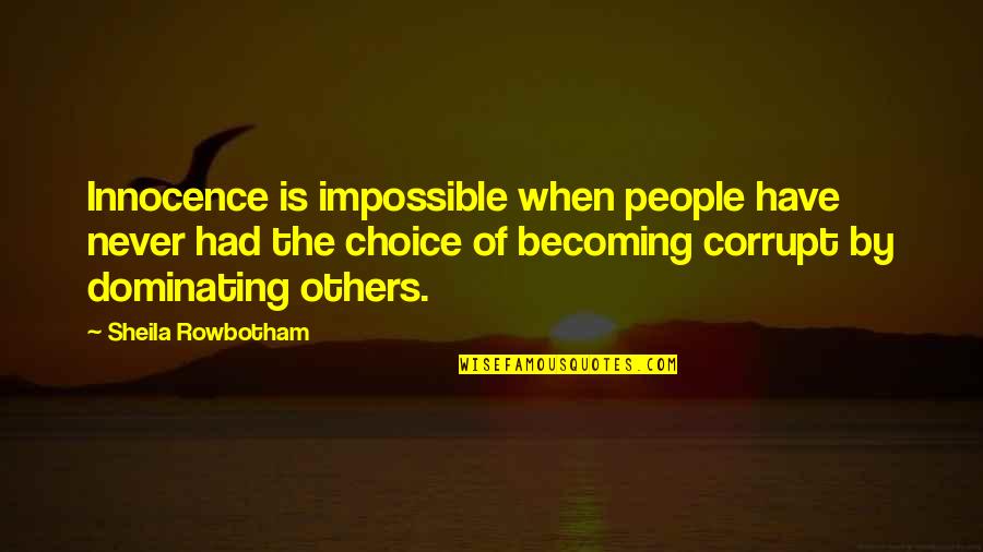 Ferons New Music Video Quotes By Sheila Rowbotham: Innocence is impossible when people have never had Ferons New Music Video Quotes By Sheila Rowbotham: Innocence is impossible when people have never had