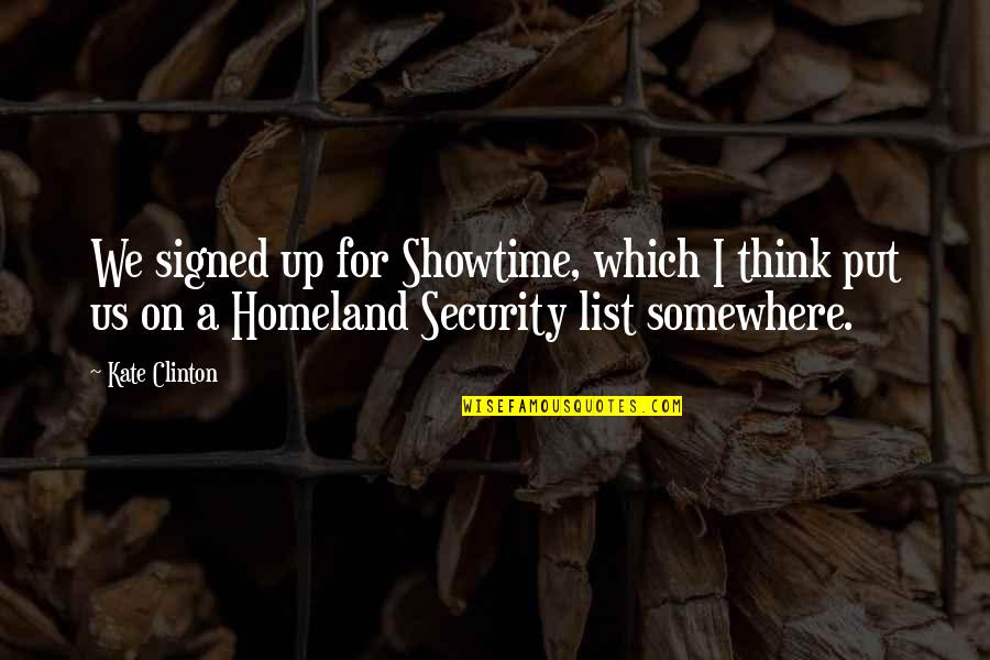 Feroviarilor Quotes By Kate Clinton: We signed up for Showtime, which I think